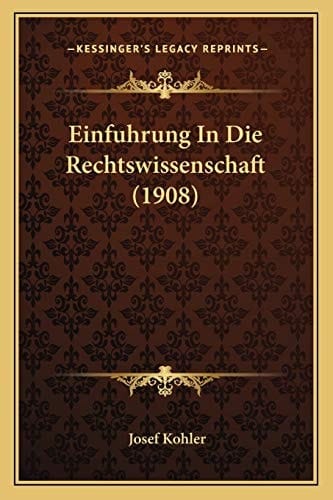 Einfuhrung In Die Rechtswissenschaft (1908) (German Edition)