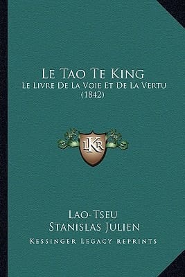 Le Tao Te King: Le Livre De La Voie Et De La Vertu (1842) (French Edition)
