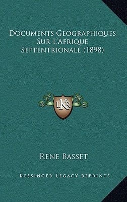 Documents Geographiques Sur L'Afrique Septentrionale (1898) (French Edition)
