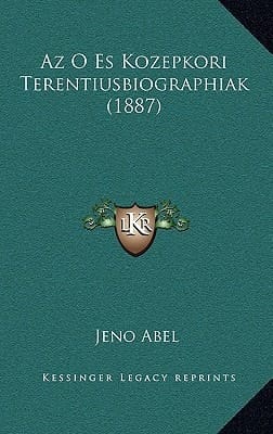Az O Es Kozepkori Terentiusbiographiak (1887) (Hungarian Edition)