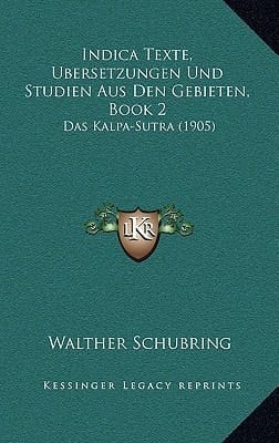 Indica Texte, Ubersetzungen Und Studien Aus Den Gebieten, Book 2: Das Kalpa-Sutra (1905) (German Edition)