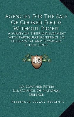 Agencies for the Sale of Cooked Foods Without Profit: A Survey of Their Development with Particular Reference to Their Social and Economic Effect (191
