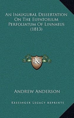 An Inaugural Dissertation On The Eupatorium Perfoliatum Of Linnaeus (1813)