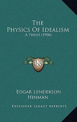The Physics Of Idealism: A Thesis (1906)