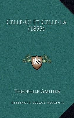 Celle-Ci Et Celle-La (1853) (French Edition)