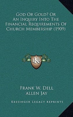 God Or Gold? Or An Inquiry Into The Financial Requirements Of Church Membership (1909)