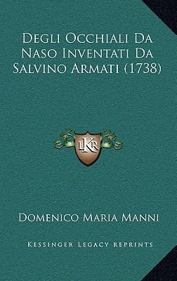 Degli Occhiali Da Naso Inventati Da Salvino Armati (1738) (Italian Edition)