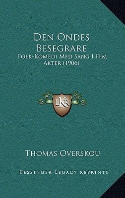 Den Ondes Besegrare: Folk-Komedi Med Sang I Fem Akter (1906) (Swedish Edition)