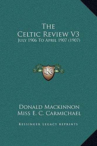 The Celtic Review V3: July 1906 To April 1907 (1907)
