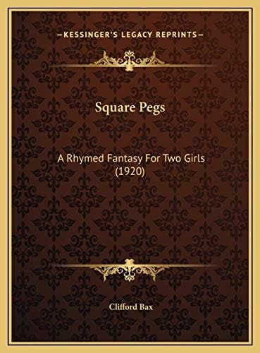 Square Pegs: A Rhymed Fantasy For Two Girls (1920)