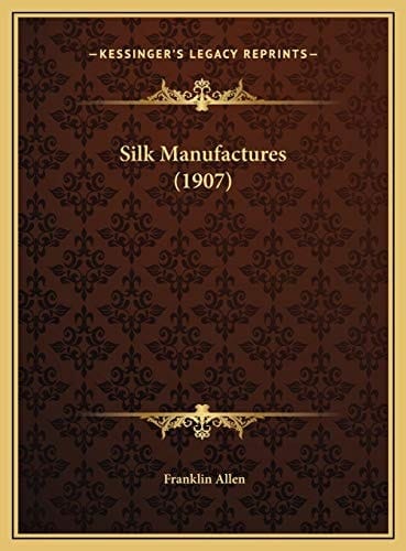 Silk Manufactures (1907)