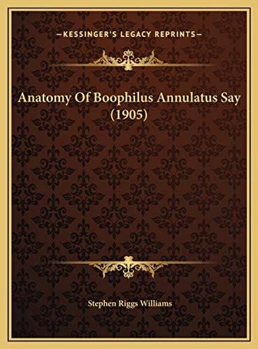 Anatomy Of Boophilus Annulatus Say (1905)