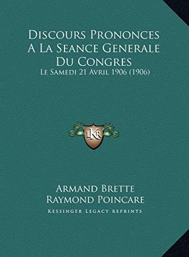 Discours Prononces A La Seance Generale Du Congres: Le Samedi 21 Avril 1906 (1906) (French Edition)