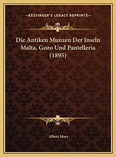 Die Antiken Munzen Der Inseln Malta, Gozo Und Pantelleria (1895) (German Edition)