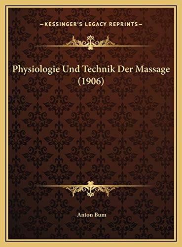 Physiologie Und Technik Der Massage (1906) (German Edition)