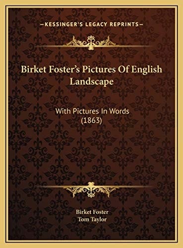 Birket Foster's Pictures Of English Landscape: With Pictures In Words (1863)