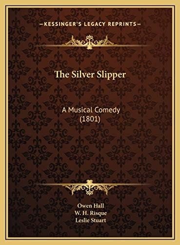 The Silver Slipper: A Musical Comedy (1801)