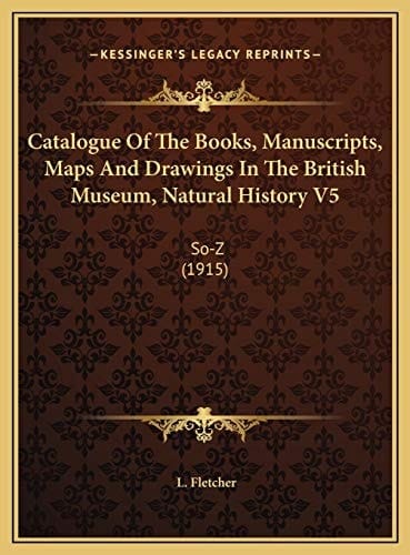 Catalogue Of The Books, Manuscripts, Maps And Drawings In The British Museum, Natural History V5: So-Z (1915)