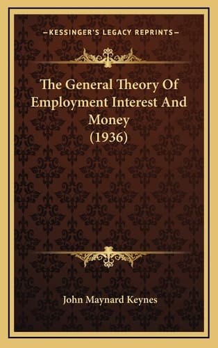 The General Theory Of Employment Interest And Money (1936)