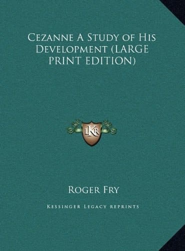 Cezanne A Study of His Development (LARGE PRINT EDITION)