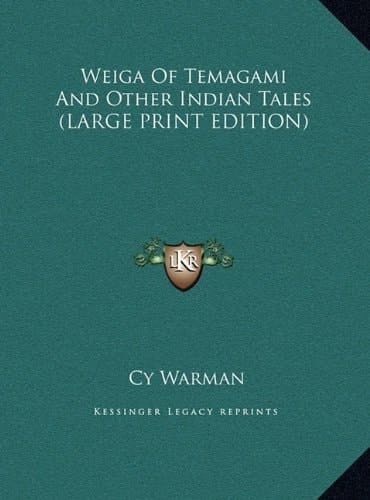Weiga Of Temagami And Other Indian Tales (LARGE PRINT EDITION)