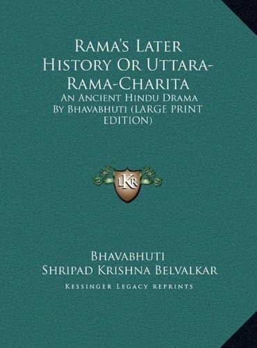 Rama's Later History Or Uttara-Rama-Charita: An Ancient Hindu Drama By Bhavabhuti (LARGE PRINT EDITION)