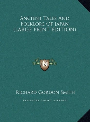 Ancient Tales And Folklore Of Japan (LARGE PRINT EDITION)