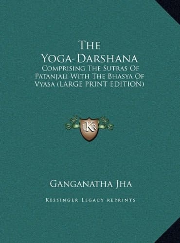 The Yoga-Darshana: Comprising The Sutras Of Patanjali With The Bhasya Of Vyasa (LARGE PRINT EDITION)
