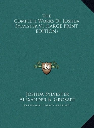 The Complete Works of Joshua Sylvester V1