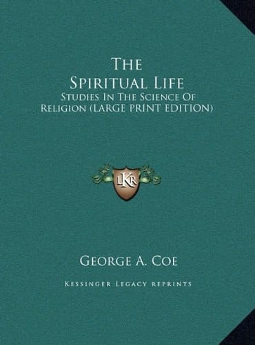 The Spiritual Life: Studies In The Science Of Religion (LARGE PRINT EDITION)