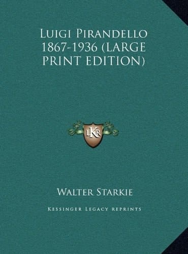 Luigi Pirandello 1867-1936 (LARGE PRINT EDITION)