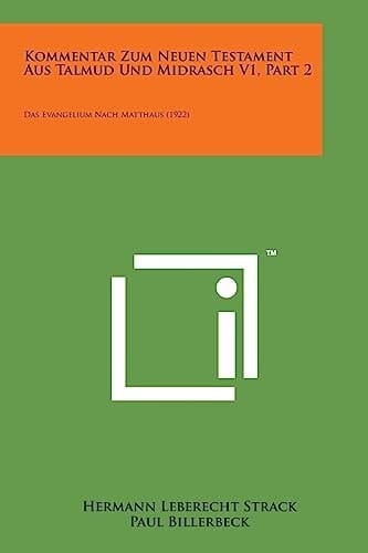 Kommentar Zum Neuen Testament Aus Talmud Und Midrasch V1, Part 2: Das Evangelium Nach Matthaus (1922) (German Edition)