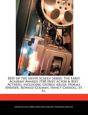 Best of the Silver Screen Series : The Early Academy Awards 1930 (Best Actor and Best Actress), including George Arliss, Norma Shearer, Ronald Colman, Na