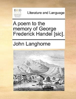 A poem to the memory of George Frederick Handel [sic].