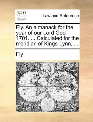 Fly. An almanack for the year of our Lord God 1701. ... Calculated for the meridian of Kings-Lynn, ...