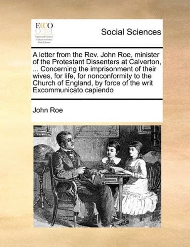 A letter from the Rev. John Roe, minister of the Protestant Dissenters at Calverton, ... Concerning the imprisonment of their wives, for life, for ... by force of the writ Excommunicato capiendo
