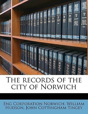 The records of the city of Norwich Volume 1