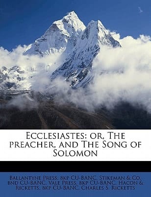 Ecclesiastes: or, The preacher, and The Song of Solomon