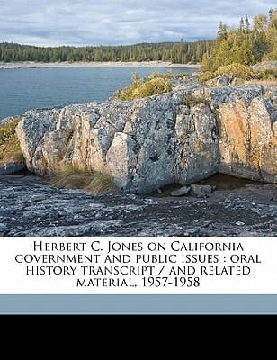 Herbert C. Jones on California government and public issues: oral history transcript / and related material, 1957-195