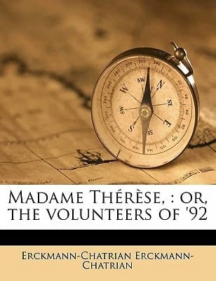Madame Thérèse,: or, the volunteers of '92