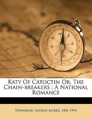 Katy of Catoctin or, the chain-breakers ; a national romance