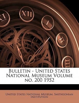 Bulletin - United States National Museum Volume no. 200 1952