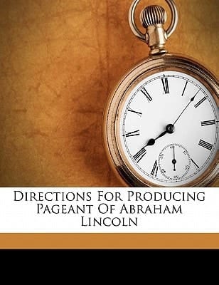 Directions for producing Pageant of Abraham Lincoln
