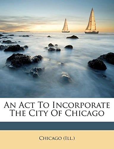 An act to incorporate the city of Chicago