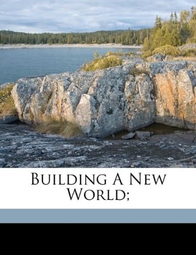 Building a new world;