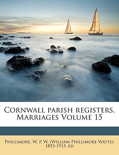 Cornwall parish registers. Marriages Volume 15
