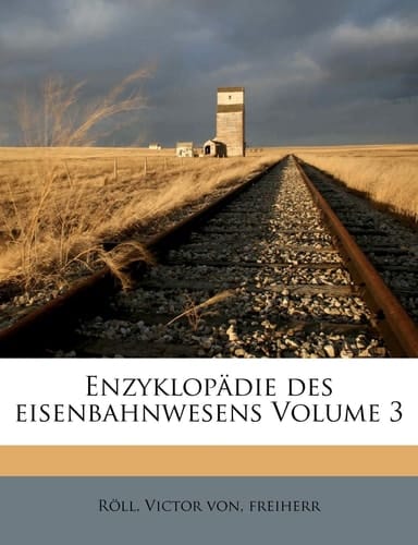 Enzyklopadie Des Eisenbahnwesens Volume 3 (German Edition)