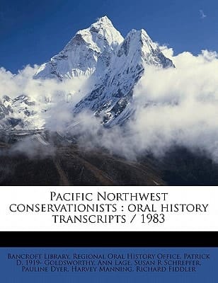 Pacific Northwest conservationists: oral history transcripts / 1983