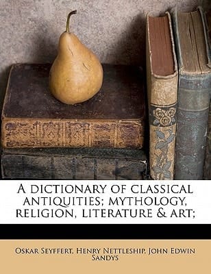 A dictionary of classical antiquities; mythology, religion, literature & art;