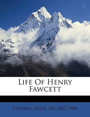 Life of Henry Fawcett
